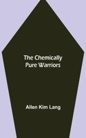 Chemically Pure Warriors
