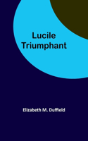 Lucile Triumphant