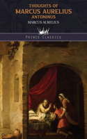 Thoughts of Marcus Aurelius Antoninus: (Prince Classics)
