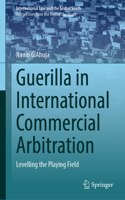 Taming the Guerrilla in International Commercial Arbitration