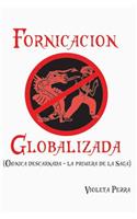 Fornicacion globalizada: Cronica descarnada (La primera de la saga)(Fornicacion Globalizada)