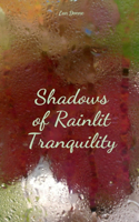 Shadows of Rainlit Tranquility