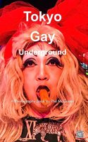 Tokyo Gay Underground: A Photography Book by Phil Mcqueen