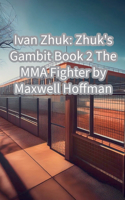 Ivan Zhuk: Zhuk's Gambit Book 2 The MMA Fighter(2 Ivan Zhuk: Zhuk's Gambit)