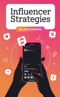Influencer Strategies: (5 Business & Entrepreneurship: Your Path to Success)