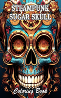 Steampunk Sugar Skull Coloring Book: 100+ High-Quality and Unique Coloring Pages For All Fans