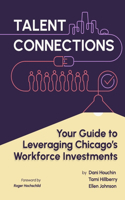 Talent Connections: Your Guide to Leveraging Chicago's Workforce Investments
