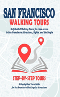 San Francisco Walking Tours - ( San Francisco Travel Guide Book 2021 - 2022 ): Self-Guided Walking Tours for close access to San Francisco's Attractions. A Step-by-Step Tours Guide for San Francisco ( City Travel Guide 2021 - 2