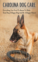 Carolina Dog Care: Everything You Need To Know To Make Your Dog A Happy Dog And Be A Happy Owner: Good And Bad Treats And Snacks For Carolina Dog