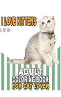 I Love Kittens Adult Coloring Book For Cat Lover
