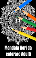 Mandala fiori da colorare adulti: libro 30 mandalas fiori grande semplici to complessi da colorare per adulti antistress