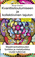 Kvanttisitoutumiseen ja kollektiivinen tajuton. Maailmankaikkeuden fysiikka ja metafysiikka. Uudet tulkinnat