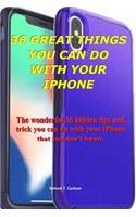 36 Great Things You Can Do with Your iPhone