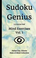Sudoku Genius Mind Exercises Volume 1: Dallas City, Illinois State of Mind Collection