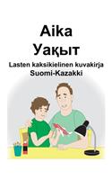 Suomi-Kazakki Aika/&#1059;&#1072;&#1179;&#1099;&#1090; Lasten kaksikielinen kuvakirja