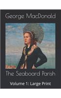 The Seaboard Parish: Volume 1: Large Print