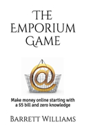 Emporium Game: Start with a $5 bill and zero knowledge. Build a real-life, massive, online eCommerce business.