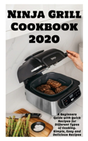Ninja Grill Cookbook 2020: Simple, Easy and Delicious Recipes