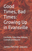 Good Times, Bad Times: Growing Up in Evansville