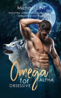 Omega for Obsessive Alpha: Wolf Shifter MPREG Fated Mates Romance