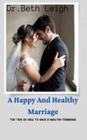 A happy and healthy marriage: Top tips on how to have a healthy marriage