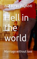 Hell in the world: Marriage without love