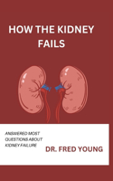 How the Kidney Fails