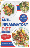 Anti-Inflammatory Diet for Beginners: Meal Prep For A No-Stress Approach To Boost Your Immune System And Vitality