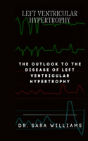 Left Ventricular Hypertrophy: The Outlook to the Disease of Left Ventricular Hypertrophy