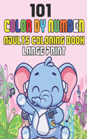 101 Large Print Color By Number Adults Coloring Book: Easy Fun Coloring Pages of Flowers, Animals, Birds, Butterflies, Nature And Much More Color By Number