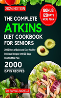 Complete Atkins Diet Cookbook for Seniors 2024