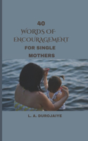 40 Words Of Encouragement For Single Mothers