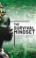 Survival Mindset: A Systematic Approach to Combating Corruption in Nigeria