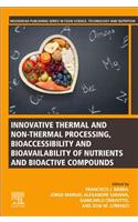 Innovative Thermal and Non-Thermal Processing, Bioaccessibility and Bioavailability of Nutrients and Bioactive Compounds