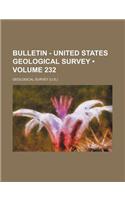 Bulletin - United States Geological Survey (Volume 232)