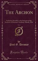 The Archon, Vol. 2: Published Monthly in the Interests of the Students of Dummer Academy; March, 1914 (Classic Reprint)