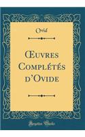 ?uvres Complétés dOvide (Classic Reprint)
