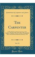 The Carpenter, Vol. 53: A Monthly Journal for Carpenters, Stair Builders, Machine Wood Workers, Planing Mill Men, and Kindred Industries; January, 1933 (Classic Reprint)
