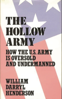 Hollow Army: How the U.S. Army Is Oversold and Undermanned