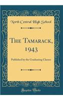 The Tamarack, 1943: Published by the Graduating Classes (Classic Reprint)