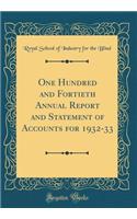 One Hundred and Fortieth Annual Report and Statement of Accounts for 1932-33 (Classic Reprint)
