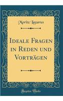 Ideale Fragen in Reden und Vorträgen (Classic Reprint)