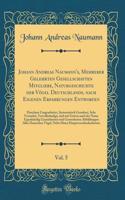 Johann Andreas Naumann's, Mehrerer Gelehrten Gesellschaften Mitgliebe, Naturgeschichte Der Vï¿½gel Deutschlands, Nach Eigenen Erfahrungen Entworfen, Vol. 5: Durchaus Umgearbeitet, Systematisch Geordnet, Sehr Vermehrt, Vervollstï¿½ndigt, Und Mit Get