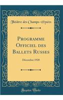 Programme Officiel des Ballets Russes: Décembre 1920 (Classic Reprint)