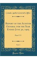 Report of the Auditor General for the Year Ended June 30, 1905, Vol. 3: Parts V-Y (Classic Reprint)