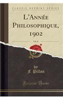 L'Année Philosophique, 1902, Vol. 13 (Classic Reprint)