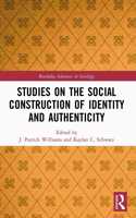 Studies on the Social Construction of Identity and Authenticity