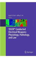 Taser(r) Conducted Electrical Weapons: Physiology, Pathology, and Law