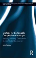 Strategy for Sustainable Competitive Advantage: Surviving Declining Demand and China's Global Development