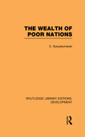 The Wealth of Poor Nations: (Routledge Library Editions: Development)